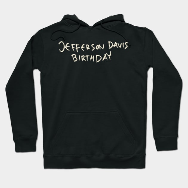 Jefferson Davis Birthday Hoodie by Saestu Mbathi